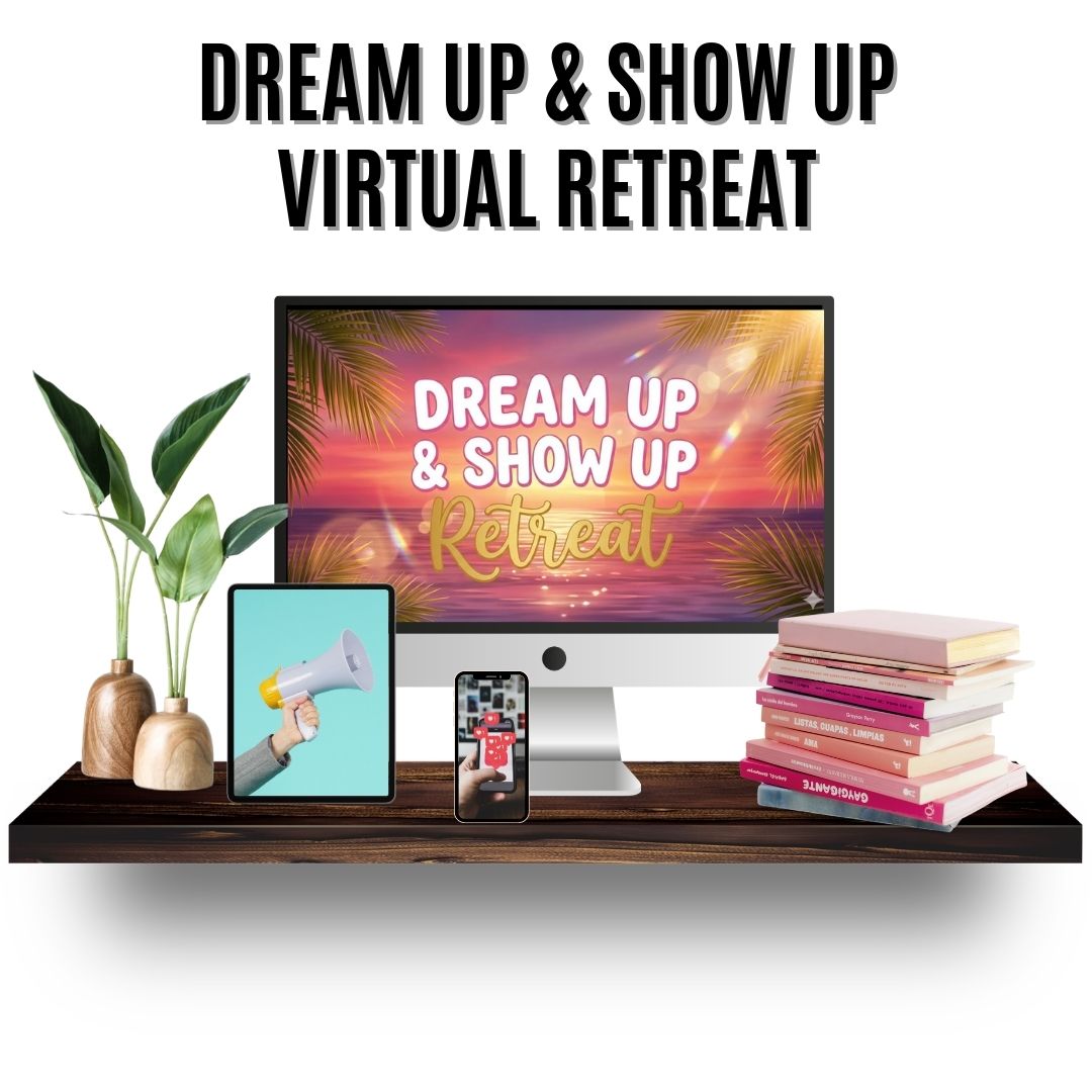 DREAM UP &amp; SHOW UP VIRTUAL RETREAT A 2.5-Hour Business Planning Intensive to Help You Claim Your Next 90 Days